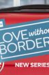 Love Without Borders on Bravo