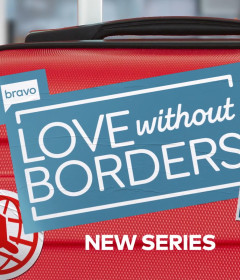 Love Without Borders on Bravo
