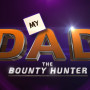 My Dad The Bounty Hunter on Netflix