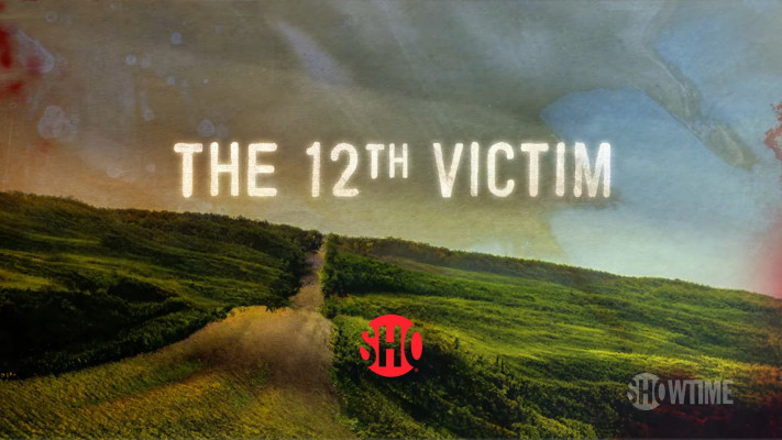 The 12th Victim on Showtime