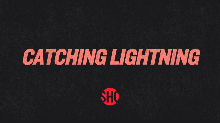 Catching Lightning on Showtime